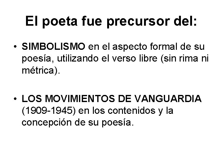 El poeta fue precursor del: • SIMBOLISMO en el aspecto formal de su poesía,