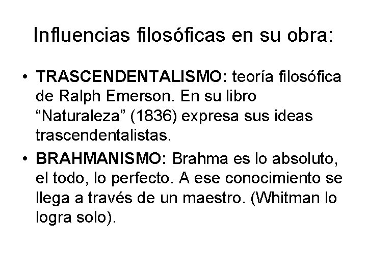 Influencias filosóficas en su obra: • TRASCENDENTALISMO: teoría filosófica de Ralph Emerson. En su