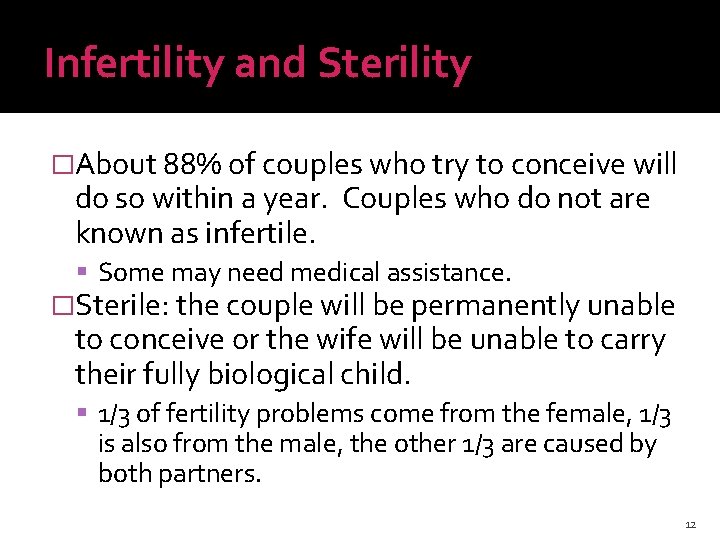 Infertility and Sterility �About 88% of couples who try to conceive will do so