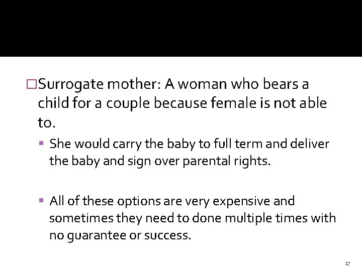 �Surrogate mother: A woman who bears a child for a couple because female is
