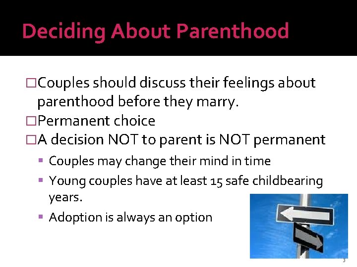 Deciding About Parenthood �Couples should discuss their feelings about parenthood before they marry. �Permanent