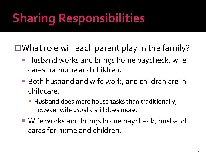 Sharing Responsibilities �What role will each parent play in the family? Husband works and