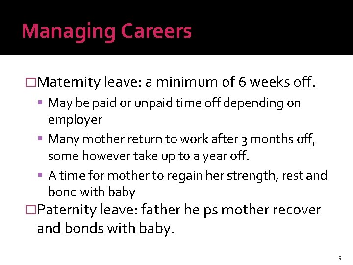 Managing Careers �Maternity leave: a minimum of 6 weeks off. May be paid or