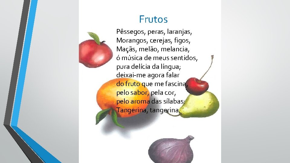 Frutos Pêssegos, peras, laranjas, Morangos, cerejas, figos, Maçãs, melão, melancia, ó música de meus