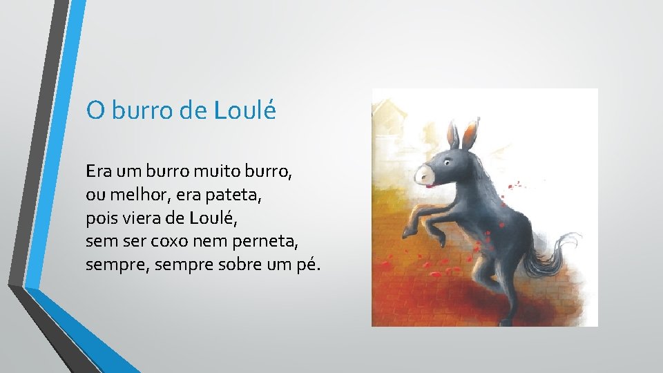 O burro de Loulé Era um burro muito burro, ou melhor, era pateta, pois