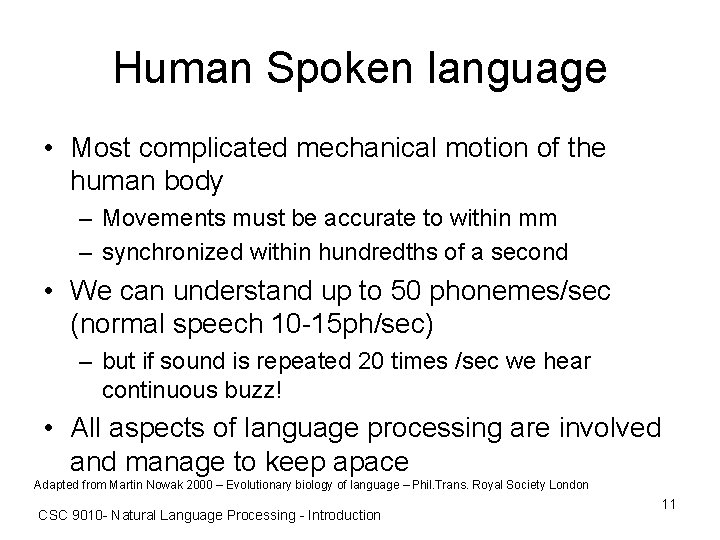 Human Spoken language • Most complicated mechanical motion of the human body – Movements
