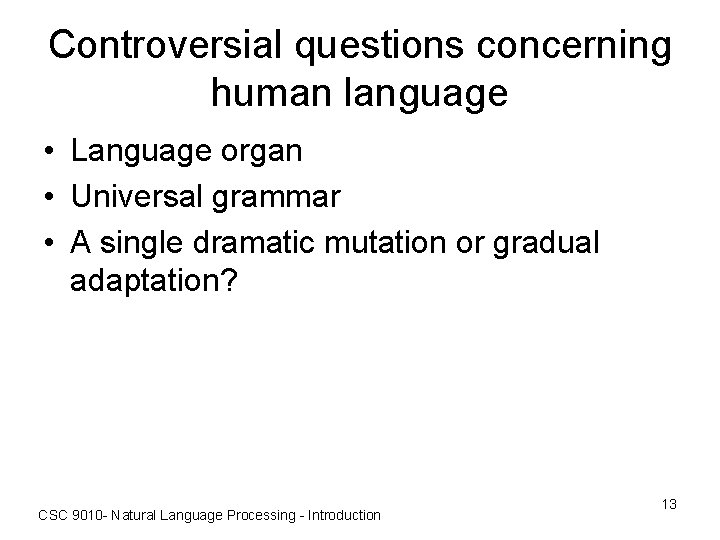 Controversial questions concerning human language • Language organ • Universal grammar • A single