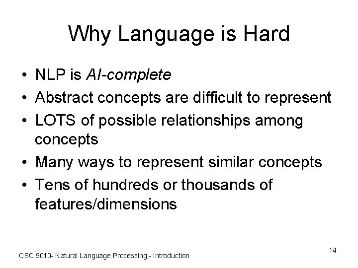 Why Language is Hard • NLP is AI-complete • Abstract concepts are difficult to