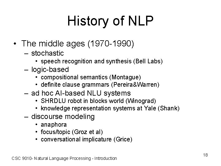 History of NLP • The middle ages (1970 -1990) – stochastic • speech recognition