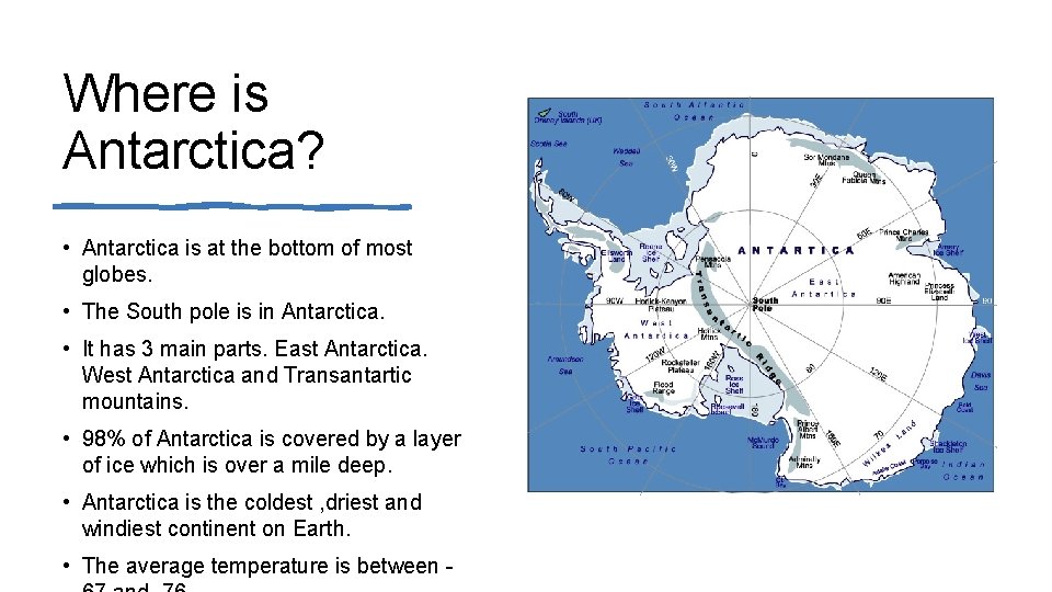 Where is Antarctica? • Antarctica is at the bottom of most globes. • The