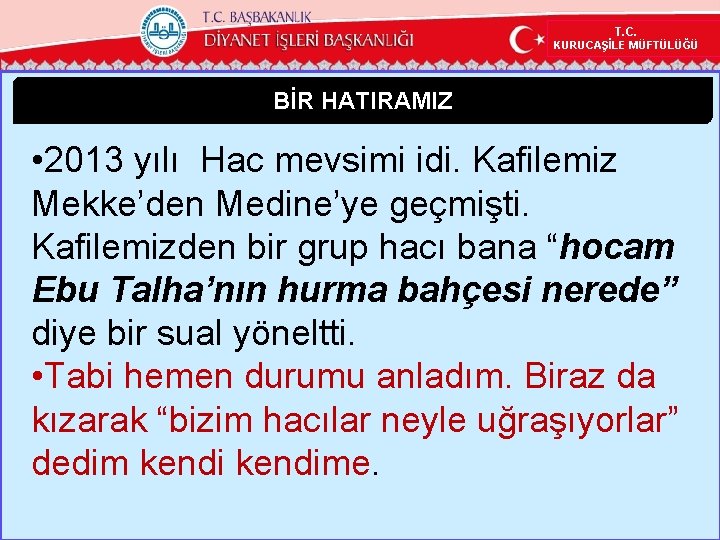 T. C. KURUCAŞİLE MÜFTÜLÜĞÜ BİR HATIRAMIZ • 2013 yılı Hac mevsimi idi. Kafilemiz Mekke’den