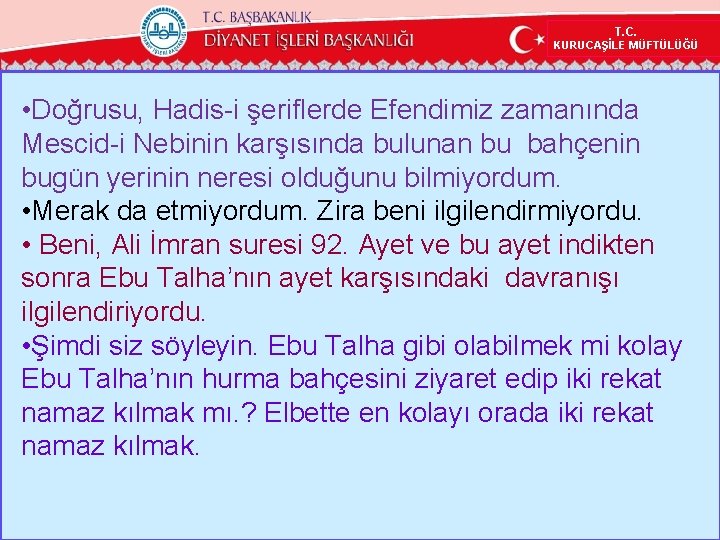 T. C. KURUCAŞİLE MÜFTÜLÜĞÜ • Doğrusu, Hadis-i şeriflerde Efendimiz zamanında Mescid-i Nebinin karşısında bulunan