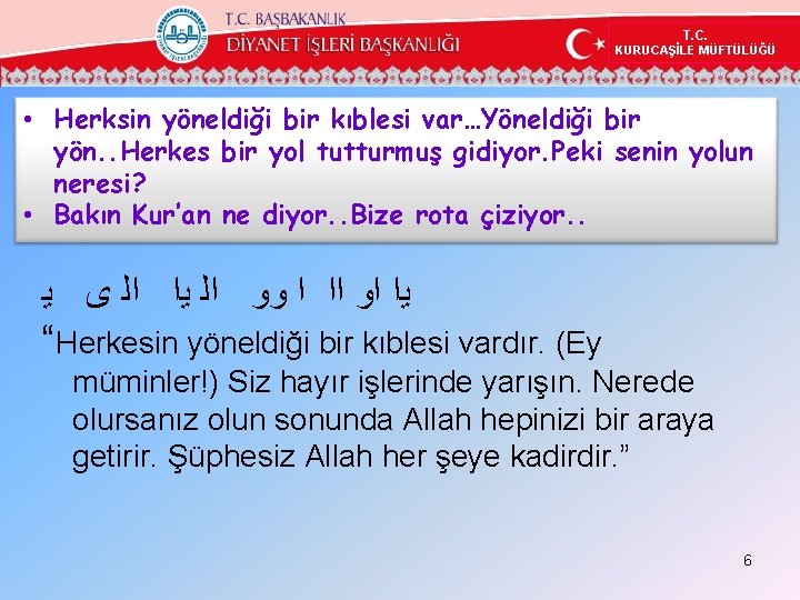 T. C. KURUCAŞİLE MÜFTÜLÜĞÜ • Herksin yöneldiği bir kıblesi var…Yöneldiği bir yön. . Herkes