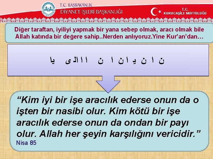 T. C. KURUCAŞİLE MÜFTÜLÜĞÜ Diğer taraftan, iyiliyi yapmak bir yana sebep olmak, aracı olmak