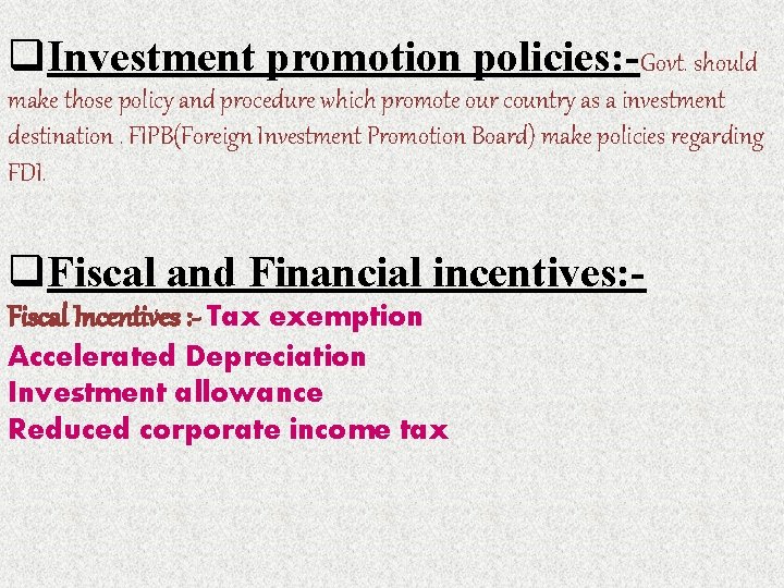 q. Investment promotion policies: -Govt. should make those policy and procedure which promote our