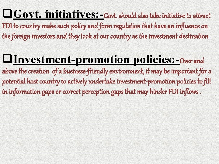 q. Govt. initiatives: -Govt. should also take initiative to attract FDI to country make