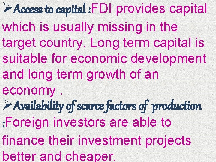 ØAccess to capital : FDI provides capital which is usually missing in the target
