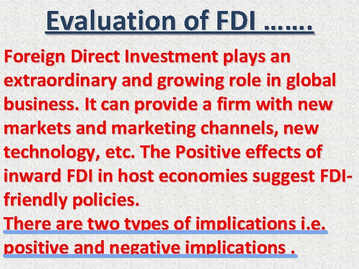 Evaluation of FDI ……. Foreign Direct Investment plays an extraordinary and growing role in