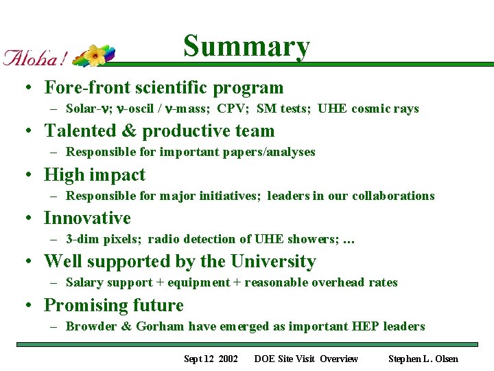 Summary • Fore-front scientific program – Solar-n; n-oscil / n-mass; CPV; SM tests; UHE