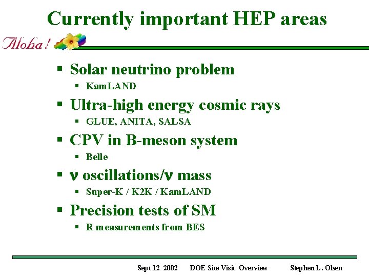 Currently important HEP areas § Solar neutrino problem § Kam. LAND § Ultra-high energy