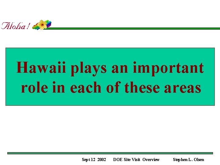 Hawaii plays an important role in each of these areas Sept 12 2002 DOE