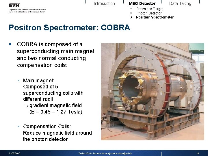 Introduction MEG Detector Data Taking § Beam and Target § Photon Detector Ø Positron