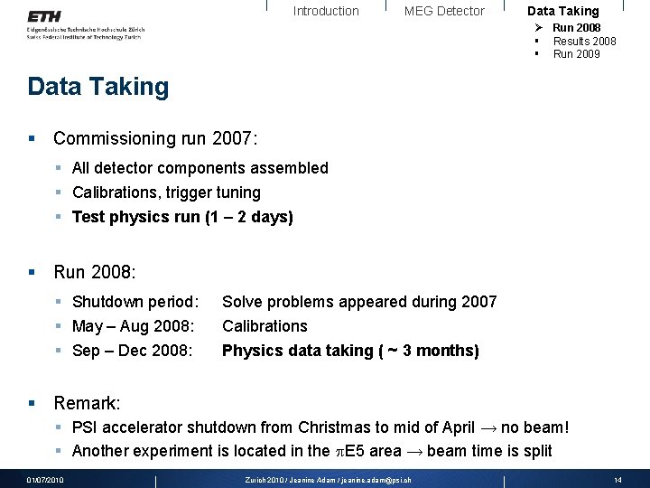 Introduction MEG Detector Data Taking Ø Run 2008 § Results 2008 § Run 2009