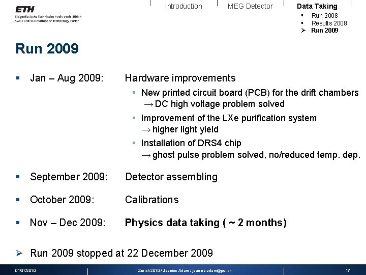 Introduction MEG Detector Data Taking § Run 2008 § Results 2008 Ø Run 2009