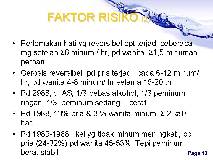 FAKTOR RISIKO (2) • Perlemakan hati yg reversibel dpt terjadi beberapa mg setelah ≥