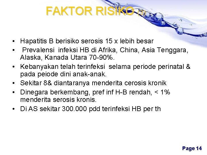 FAKTOR RISIKO (3) • Hapatitis B berisiko serosis 15 x lebih besar • Prevalensi