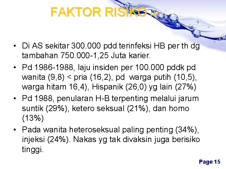 FAKTOR RISIKO (4) • Di AS sekitar 300. 000 pdd terinfeksi HB per th