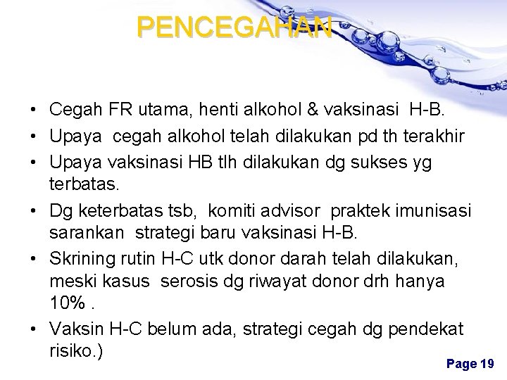 PENCEGAHAN • Cegah FR utama, henti alkohol & vaksinasi H-B. • Upaya cegah alkohol