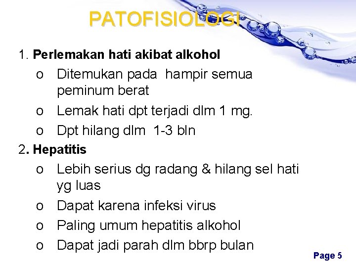 PATOFISIOLOGI 1. Perlemakan hati akibat alkohol o Ditemukan pada hampir semua peminum berat o