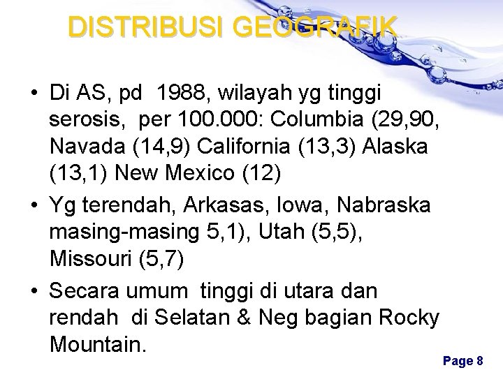 DISTRIBUSI GEOGRAFIK • Di AS, pd 1988, wilayah yg tinggi serosis, per 100. 000: