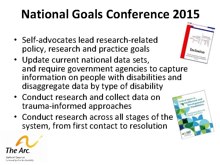 National Goals Conference 2015 • Self-advocates lead research-related policy, research and practice goals •