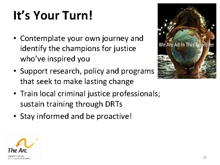 It’s Your Turn! • Contemplate your own journey and identify the champions for justice