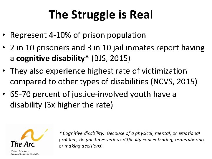 The Struggle is Real • Represent 4 -10% of prison population • 2 in