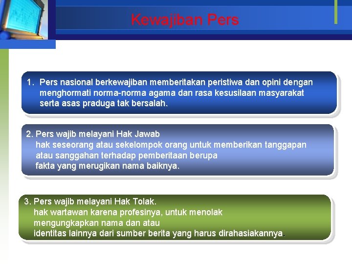 Kewajiban Pers 1. Pers nasional berkewajiban memberitakan peristiwa dan opini dengan menghormati norma-norma agama