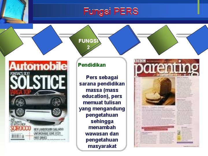 Fungsi PERS FUNGSI 2 Pendidikan Pers sebagai sarana pendidikan massa (mass education), pers memuat