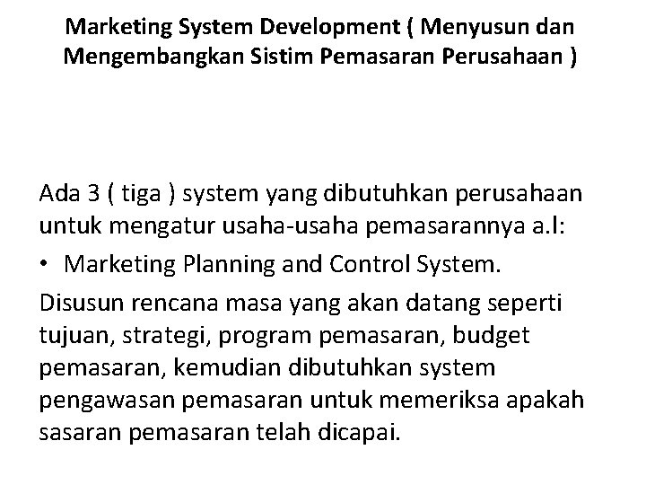 Marketing System Development ( Menyusun dan Mengembangkan Sistim Pemasaran Perusahaan ) Ada 3 (