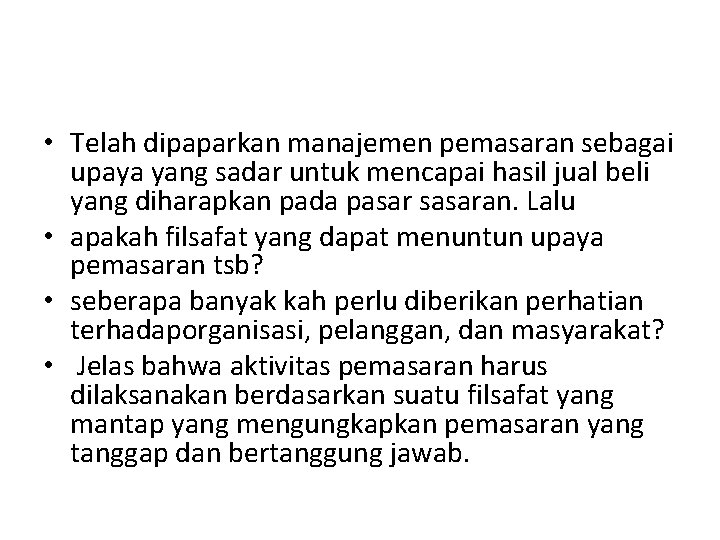  • Telah dipaparkan manajemen pemasaran sebagai upaya yang sadar untuk mencapai hasil jual