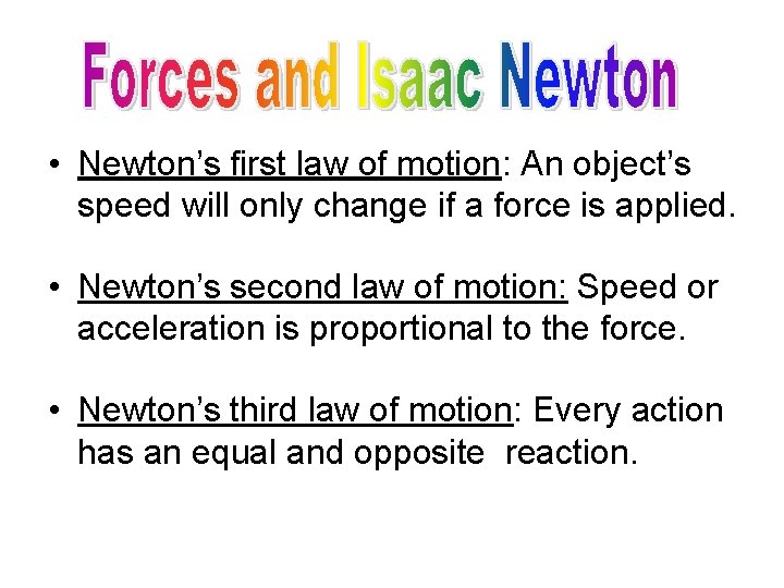  • Newton’s first law of motion: An object’s speed will only change if