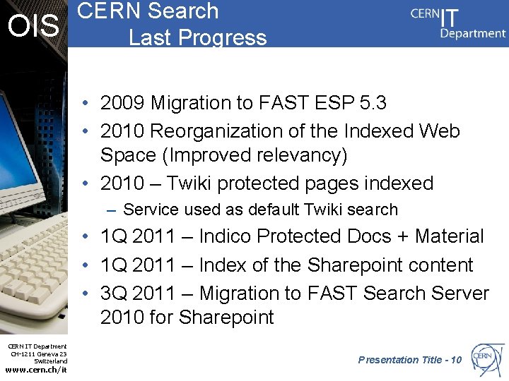 OIS CERN Search Last Progress • 2009 Migration to FAST ESP 5. 3 •