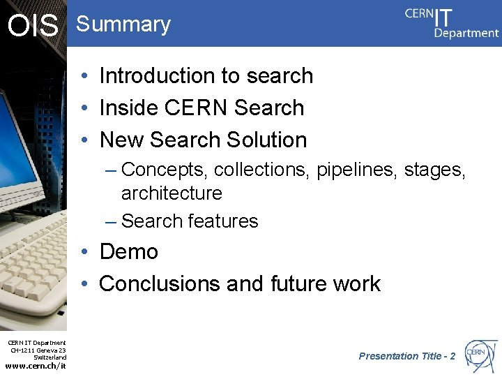 OIS Summary • Introduction to search • Inside CERN Search • New Search Solution