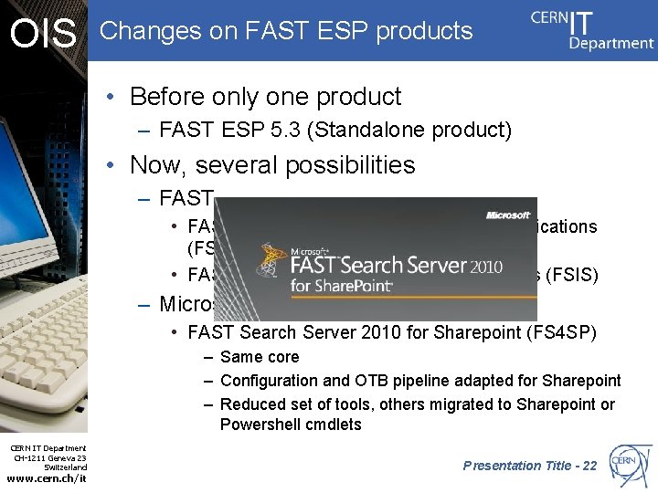 OIS Changes on FAST ESP products • Before only one product – FAST ESP