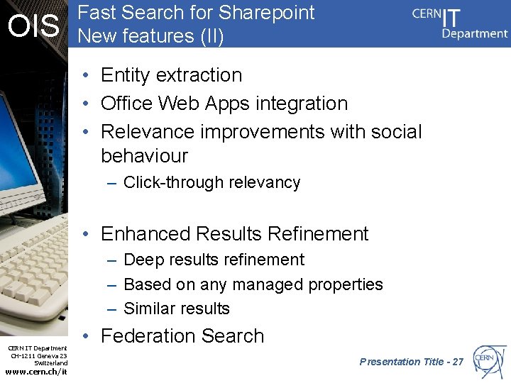 OIS Fast Search for Sharepoint New features (II) • Entity extraction • Office Web