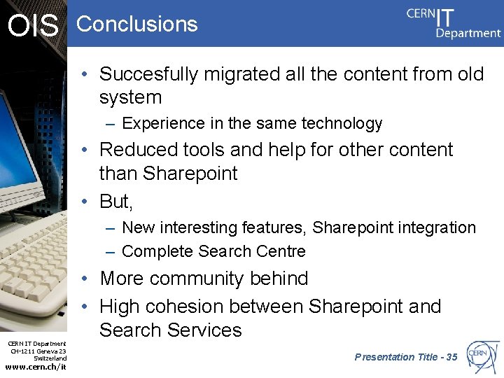 OIS Conclusions • Succesfully migrated all the content from old system – Experience in