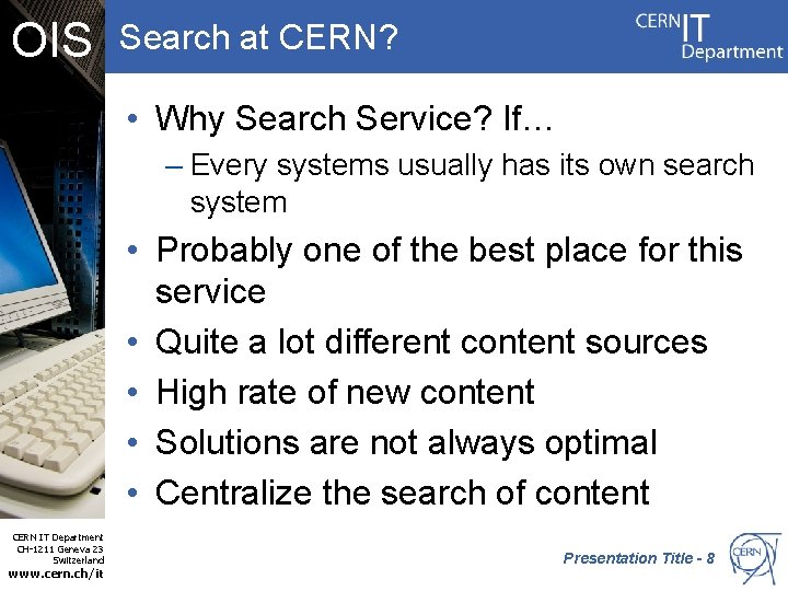 OIS Search at CERN? • Why Search Service? If… – Every systems usually has