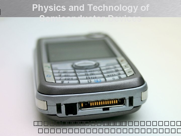 Physics and Technology of Semiconductor Devices �. ������������������ 