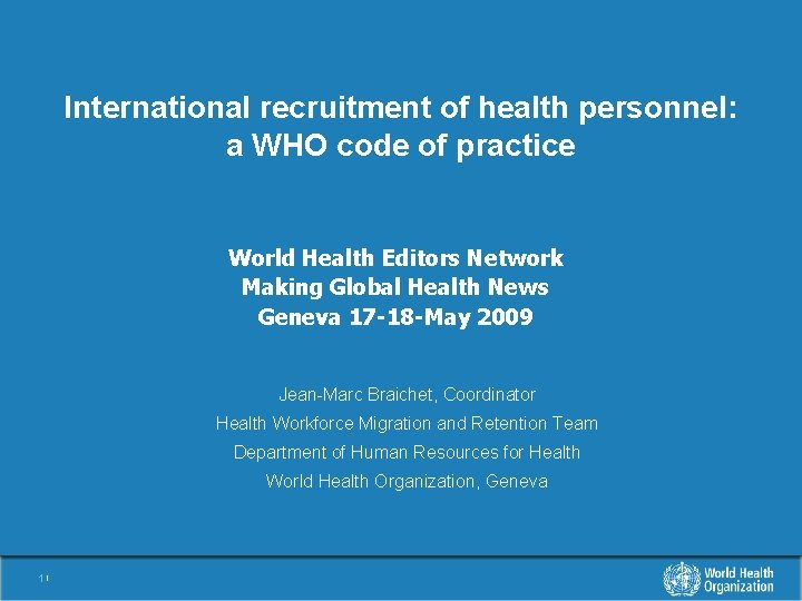International recruitment of health personnel: a WHO code of practice World Health Editors Network
